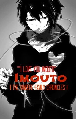 | Imouto | Yandere! Big Brother X Little Sister! OC| discontinued |