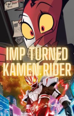 IMP Turned Kamen Rider