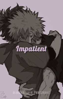 Impatient |BKDK Oneshot|