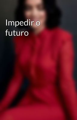 Impedir o futuro