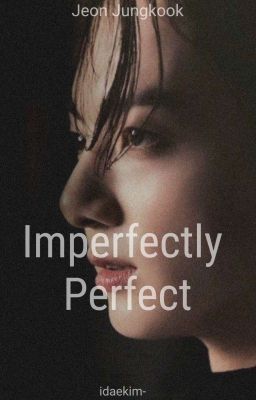 Imperfectly Perfect - JJK