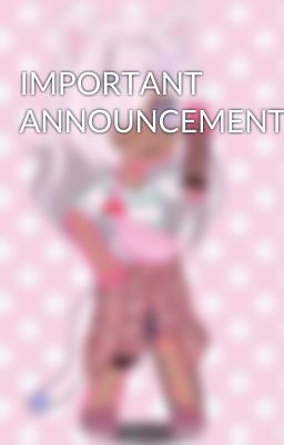 IMPORTANT ANNOUNCEMENTS