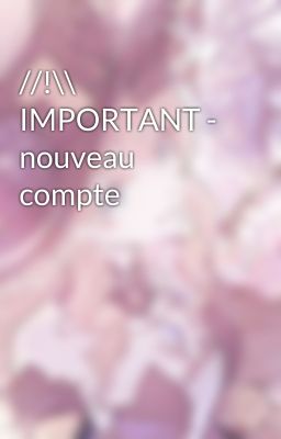 //!\\ IMPORTANT - nouveau compte 