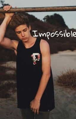 Impossible*Blake Gray Fanfiction*