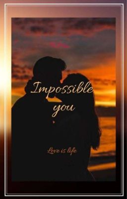 Impossible You - Love is Life