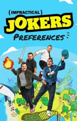 Impractical Jokers Preferences (Currently Updating)