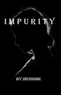 || IMPURITY ||