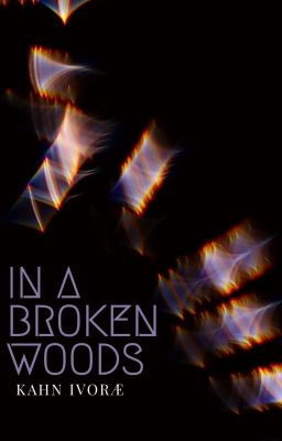 In A Broken Woods