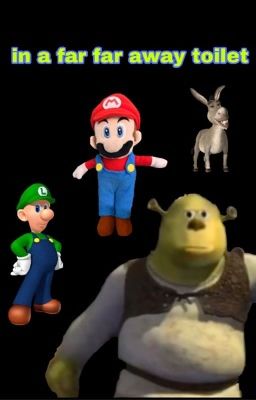 in a far far away toilet- a shrek and mario fanfiction