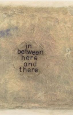 In between here and there