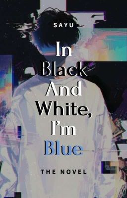 In Black And White, I'm Blue ✔