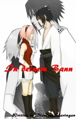 In deinem Bann/SasuSaku Story Part Eins 