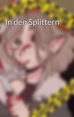 In den Splittern