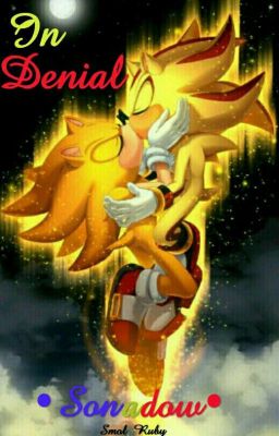 In Denial {Sonadow} •SLOW UPDATES•