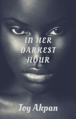 In Her Darkest Hour (Under Serious Editing)