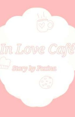 In Love Café [A Tomsworld Original Story] 