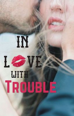 In Love With Trouble