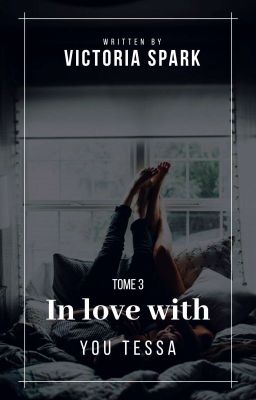 IN LOVE WITH YOU TESSA | TOME 3