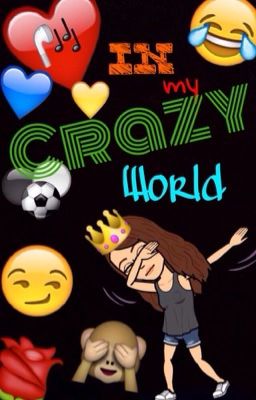 In my CRAZY world