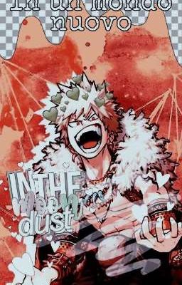 {IN PAUSA} In un mondo nuovo [Bakugo Katsuki x-reader] 