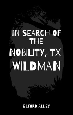 In Search of the Nobility, TX Wildman