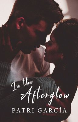 In The Afterglow [+18] ✔️ (COMPLETA)