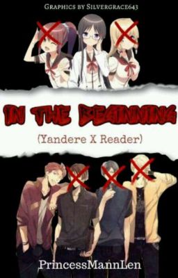 In the beginning..........(Yandere × Reader)