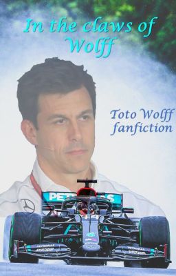 In the claws of Wolff (Toto Wolff fanfiction)