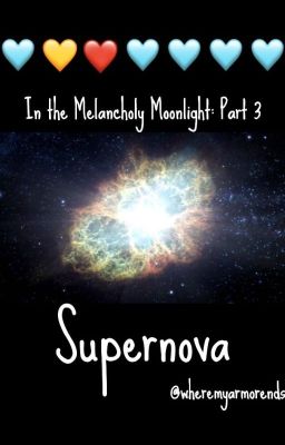 In the Melancholy Moonlight, Part 3: Supernova