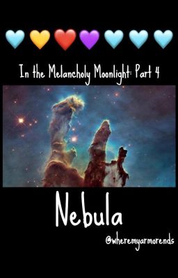 In the Melancholy Moonlight, Part 4: Nebula