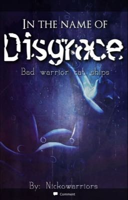 In the name of disgrace. Bad warrior cat ships