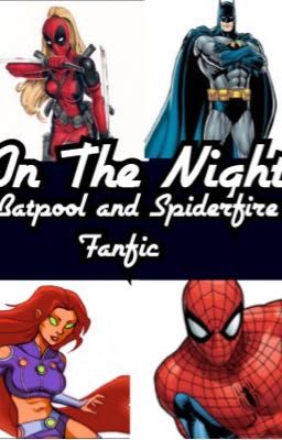 In The Night ~A Batpool and Spiderfire Fanfic~