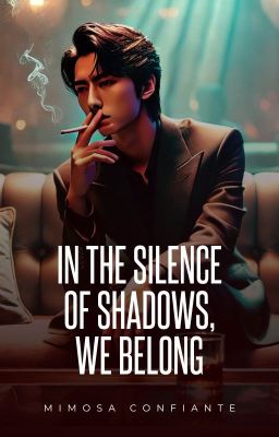 In the Silence of Shadows, We Belong