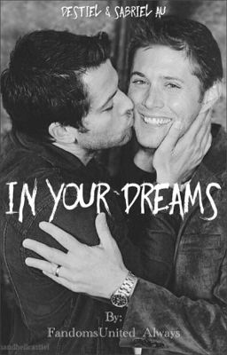 In Your Dreams || Destiel/Sabriel AU