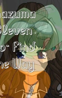 Inazuma Eleven Go- Find The Way