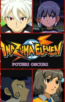 inazuma eleven go /// poteri oscuri