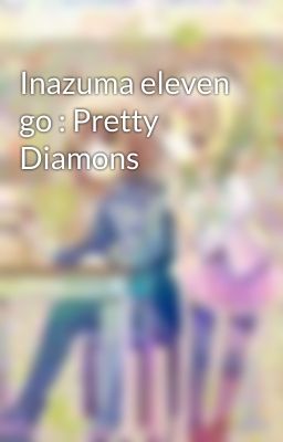 Inazuma eleven go : Pretty Diamons