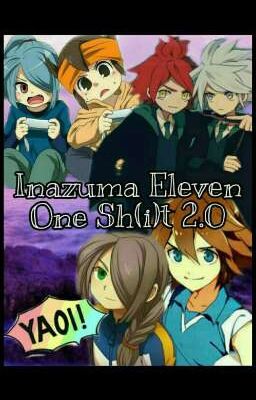 Inazuma Eleven ~One Sh(i)t~2.0