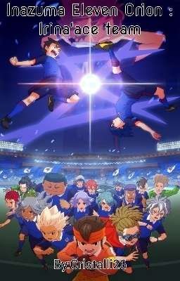 inazuma Eleven Orion : the Irina's ace team