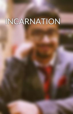 INCARNATION