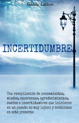 Incertidumbre (De todo un poco)©