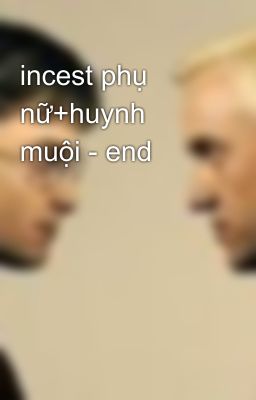 incest phụ nữ+huynh muội - end