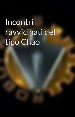 Incontri ravvicinati del tipo Chao