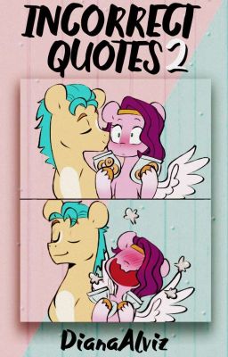 Incorrect Quotes 2 ✧ MLP/EG. 