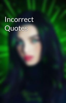 Incorrect Quotes