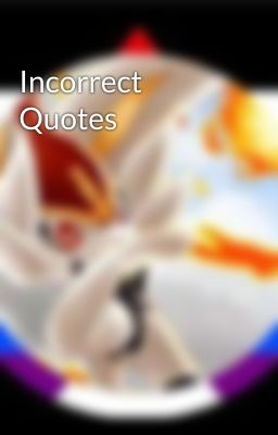 Incorrect Quotes