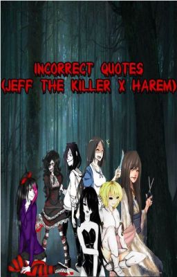 Incorrect Quotes   Jeff The Killer x Harem