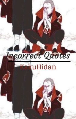 Incorrect Quotes || Kakuhidan 