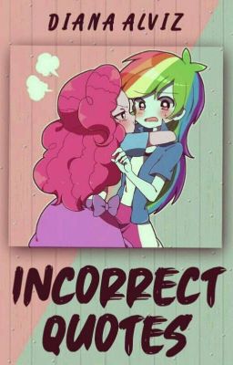 Incorrect Quotes ✧ MLP/EG.