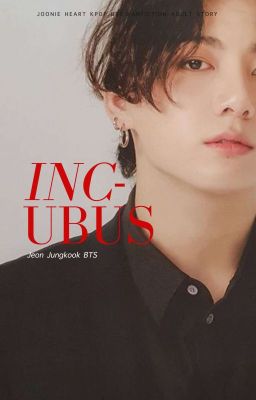 Incubus - Jeon Jungkook [M] ✔